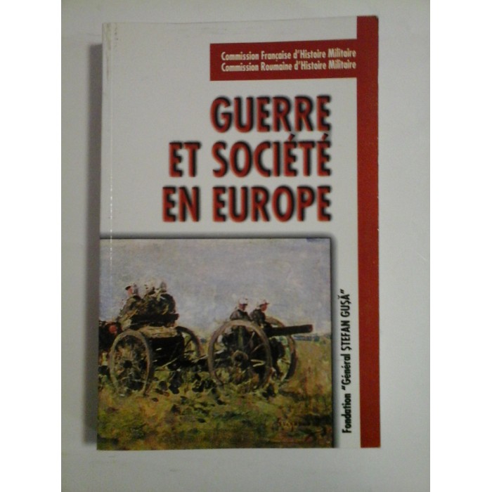 GUERRE  ET  SOCIETE  EN  EUROPE  -  Coordination generale Andre CORVISIER * Dumitru PREDA 